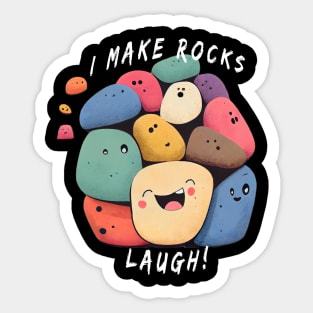 I make rocks laugh! Sticker